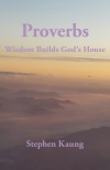 Proverbs -  Wisdom Builds God&rsquo;s House